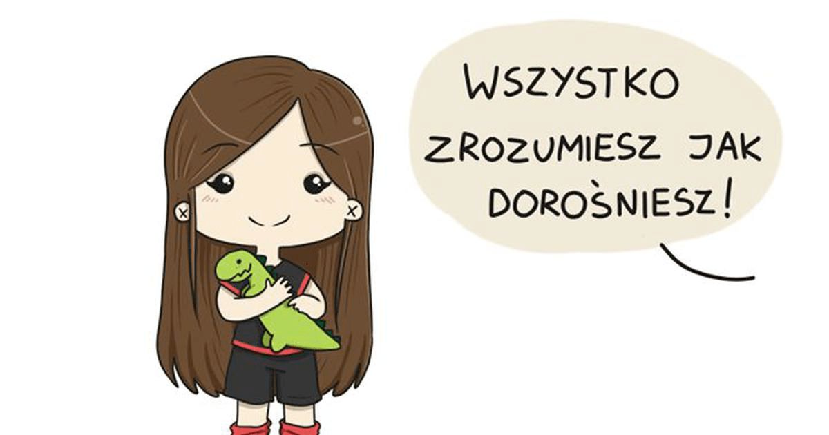 Zrozumiesz, kiedy dorośniesz