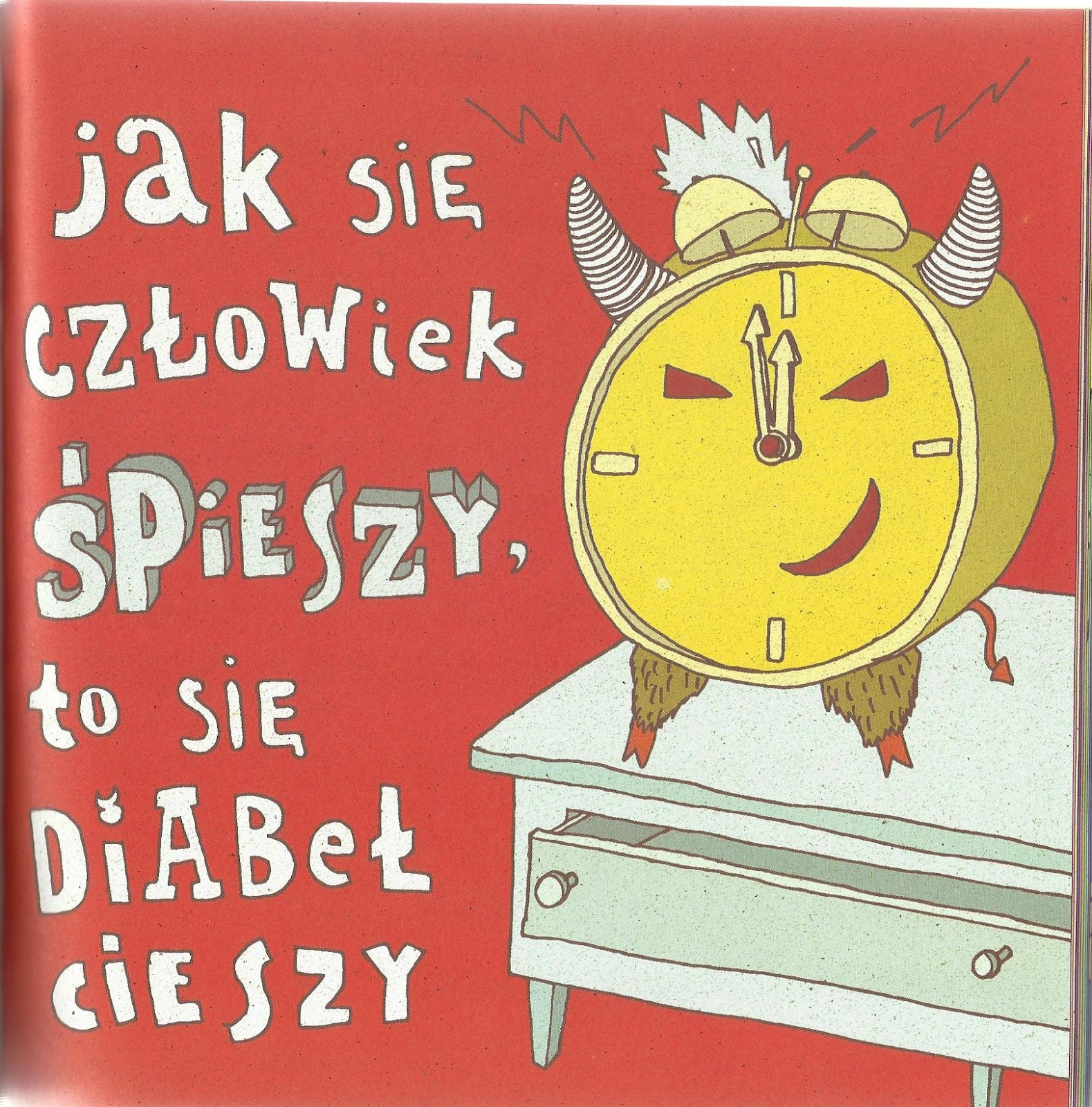 jak się człowiek spieszy to się diabeł cieszy